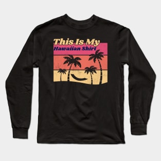 Hawaii Shirt | This Is My Outfit Long Sleeve T-Shirt